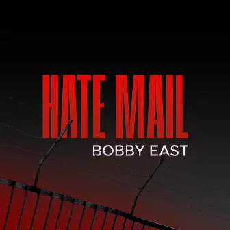 Hate Mail by Bobby East