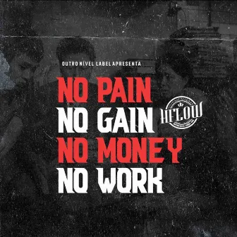 No Pain No Gain & No Money No Work by H Flow