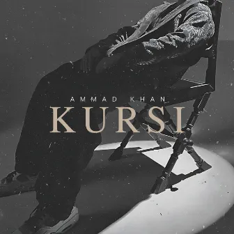 KURSI by Ammad Khan