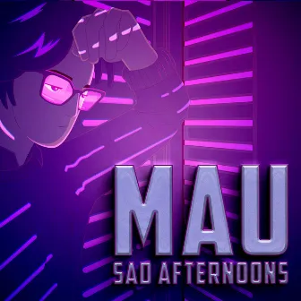 Sad Afternoons by MAU