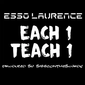 Each 1 Teach 1 by Esso Laurence