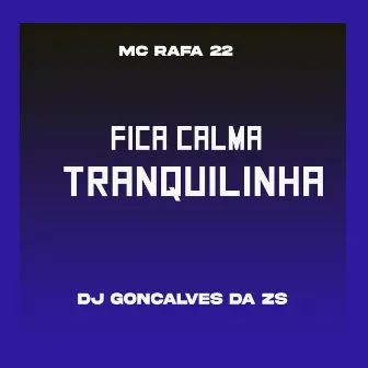 Fica Calma Tranquilinha by DJ Gonçalves da ZS