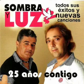 Todos Sus Éxitos y Nuevas Canciones (25 Años Contigo) by Sombra y Luz