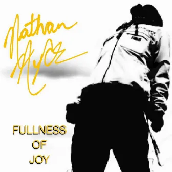 Fullness Of Joy by Nathan Nyce