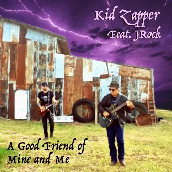 A Good Friend of Mine and Me by Kid Zapper