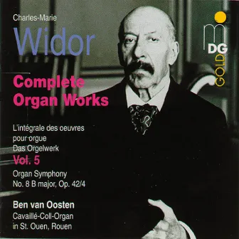 Widor: Complete Organ Works Vol. 5 by Ben van Oosten