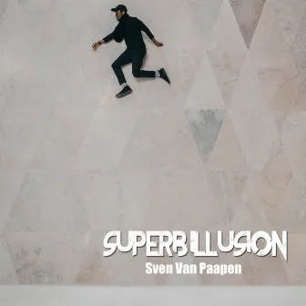 Superb Illusion by Sven Van Paapen