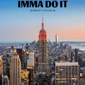 Imma Do It by Robert Taylor Jr