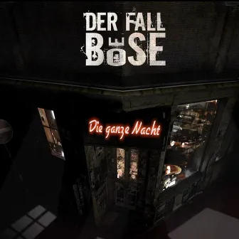 Die ganze Nacht by Der Fall Böse