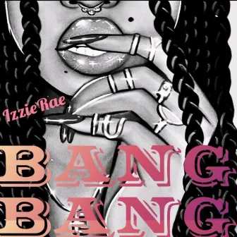 Bang Bang by IzzieRae