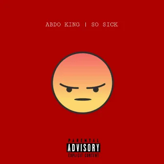 So Sick (Freestyle) by Abdo King