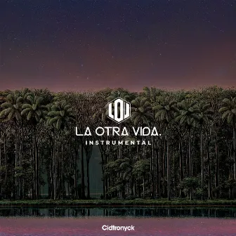 L.O.V: La Otra Vida (Instrumental) by Cidtronyck