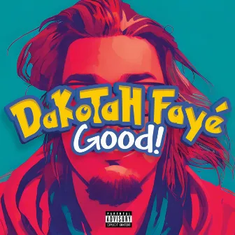 GOOD by Dakotah Faye