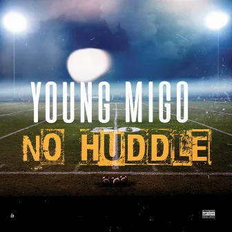 No Huddle by Young Migo