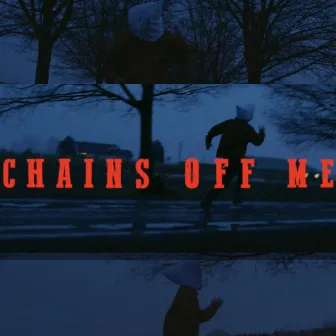 Chains Off Me by Chauncey Bass