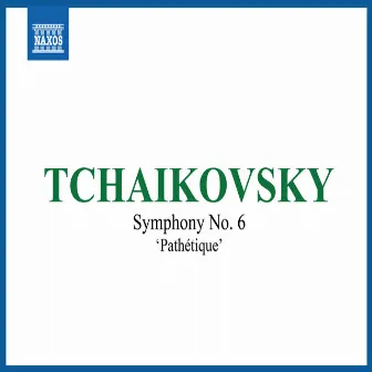 Tchaikovsky: Symphony No. 6 in B Minor, Op. 74, TH 30 