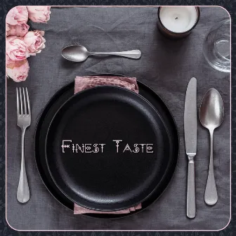 Finest Taste: Subtle Jazz Music for Elegant Restaurants by 