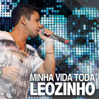 Minha Vida Toda - Single by MC Leozinho