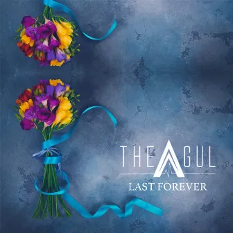 Last forever by THE AGUL