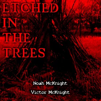 Etched in the Trees by Noah McKnight