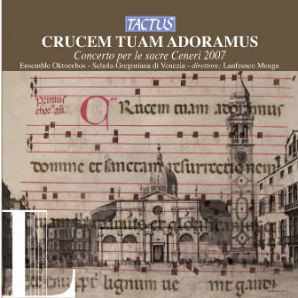 Crucem tuam adoramus - Concerto per le sacre Ceneri 2007 by Ensemble Oktoechos