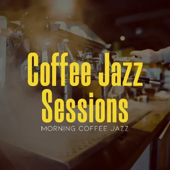 Coffee Jazz Sessions by Morning Coffee Jazz