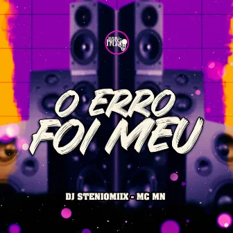 O Erro Foi Meu by Mc Mn