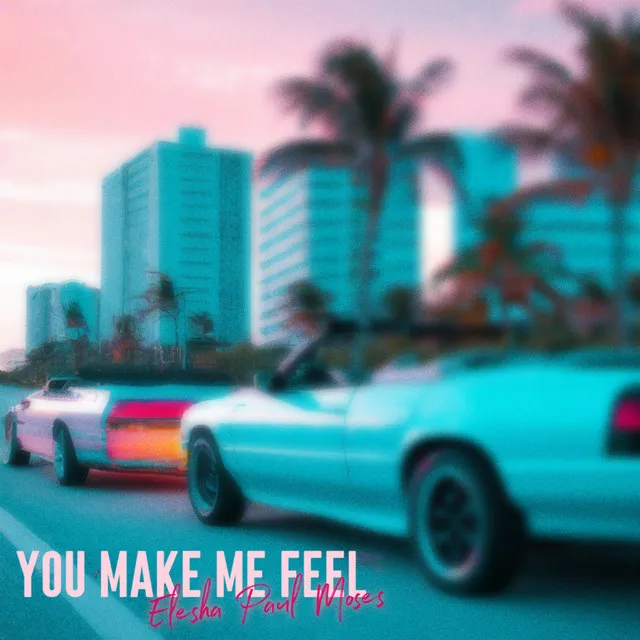 You Make Me Feel