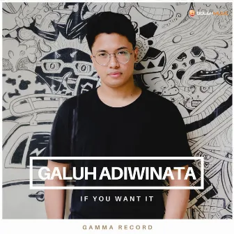 If You Want it by Galuh Adiwinata