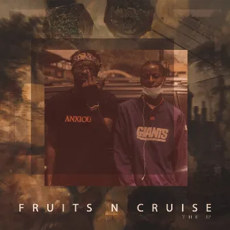 FRUITS N CRUISE by $heenGanG KUBZY