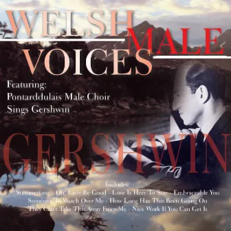 Welsh Male Voices Sing Gershwin by 