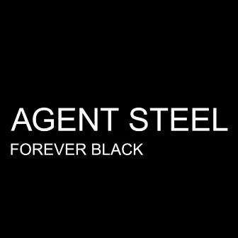 Forever Black - Single by Agent Steel