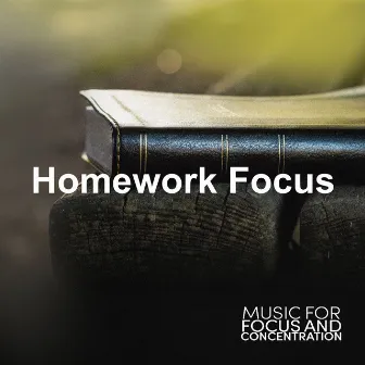 Homework Focus by Music for Focus and Concentration