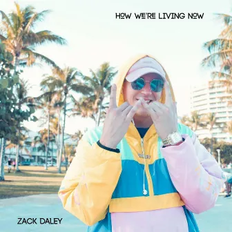 How We're Living Now by Zack Daley