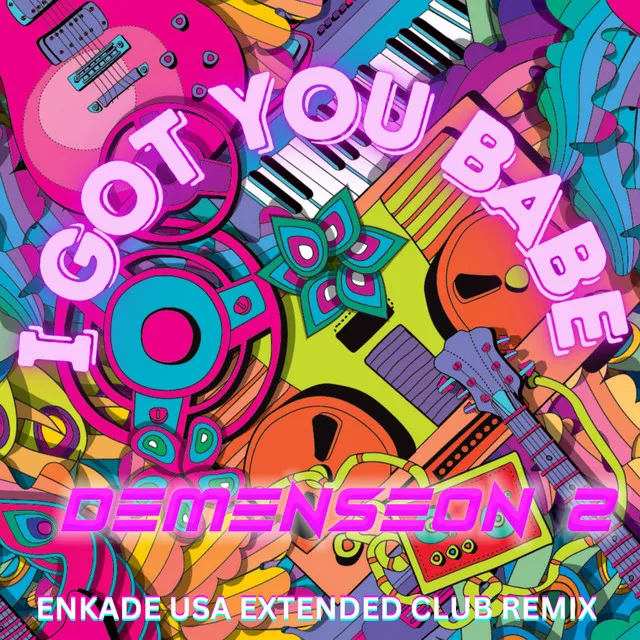 I Got You Babe - EnKADE USA Extended Club Remix