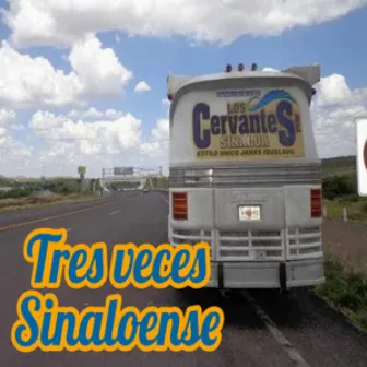 Tres Veces Sinaloense by Los Cervantes de Sinaloa