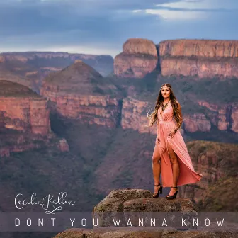 Don't You Wanna Know by Cecilia Kallin