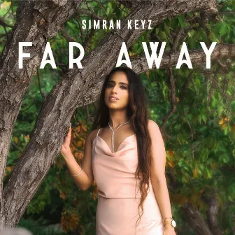 Far Away by Simran Keyz