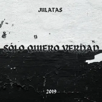 Sólo Quiero Verdad by Julatas