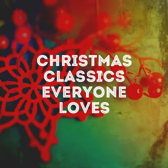 Christmas Classics Everyone Loves by Xmas Classics