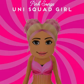 Pink Songs by uni squad girl