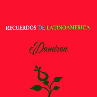 Recuerdos de Latinoamérica by Damiron