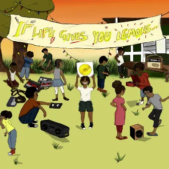 If Life Gives You Lemons by Lemon Vinyl