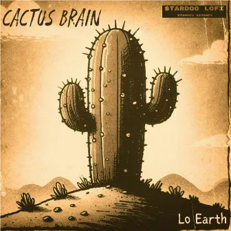 Cactus Brain by Lo Earth