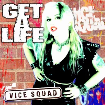 Get A Life by Vice Squad