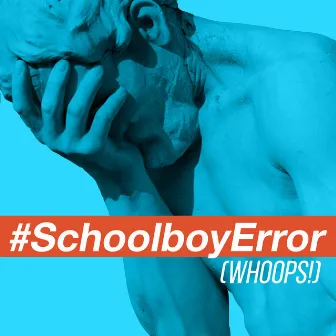 Schoolboy Error (Whoops!) [feat. Bayku] by Bayku