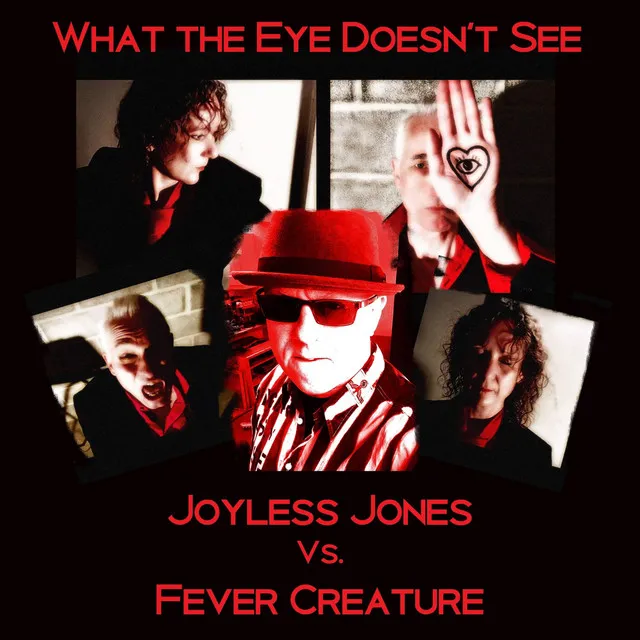 What the Eye Doesn't See (Joyless Jones vs. Fever Creature)