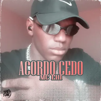 Acordo Cedo by Mc Ehi