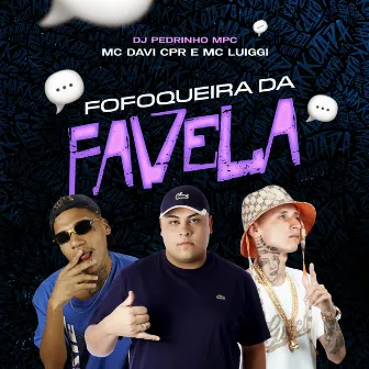 Fofoqueira da Favela by dj pedrinho mpc