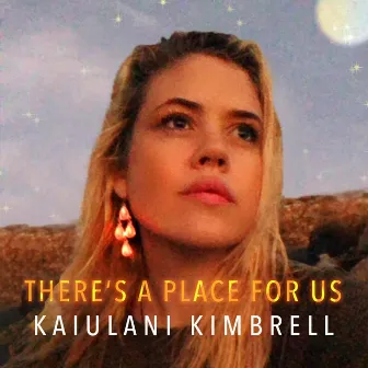 There's A Place For Us by Kaiulani Kimbrell